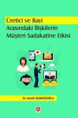 Ekin Üretici ve Bayi Arasındaki İlişkilerin Müşteri Sadakatine Etkisi - Semih Açıkgözoğlu Ekin Yayınları