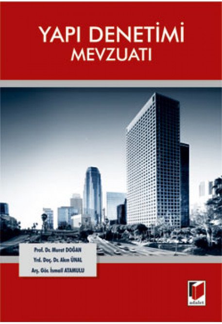 Adalet Yapı Denetimi Mevzuatı - Murat Doğan, Akın Ünal, İsmail Atamulu Adalet Yayınevi