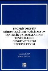 Gazi Kitabevi Propriyoseptif Nöromusküler Fasilitasyon Esneklik Çalışmalarının Tenisçilerde Denge Yeteneği Üzerine Etkisi - Mustafa Kaya, Kenan Aycan Gazi Kitabevi