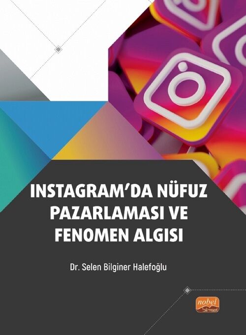 Nobel Instagram’da Nüfuz Pazarlaması ve Fenomen Algısı - Selen Bilginer Halefoğlu Nobel Akademi Yayınları