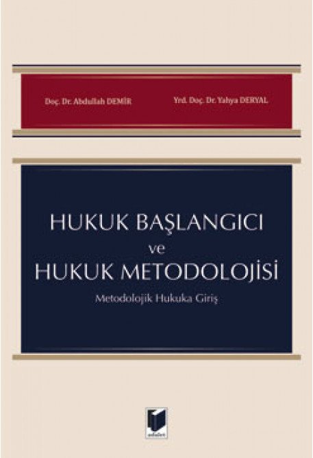 Adalet Hukuk Başlangıcı ve Hukuk Metodolojisi - Yahya Deryal, Abdullah Demir Adalet Yayınevi