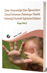 Eğiten Kitap Zihin Yetersizliği Olan Öğrencilere Cinsel İstismarı Önlemeye Yönelik Teknoloji Destekli Eğitimin Etkileri - Özge Ünlü ​Eğiten Kitap