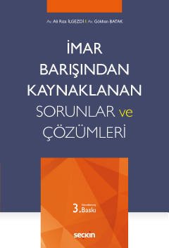 Seçkin İmar Barışından Kaynaklanan Sorunlar ve Çözümleri 3. Baskı - Ali Rıza İlgezdi, Gökhan Batak Seçkin Yayınları