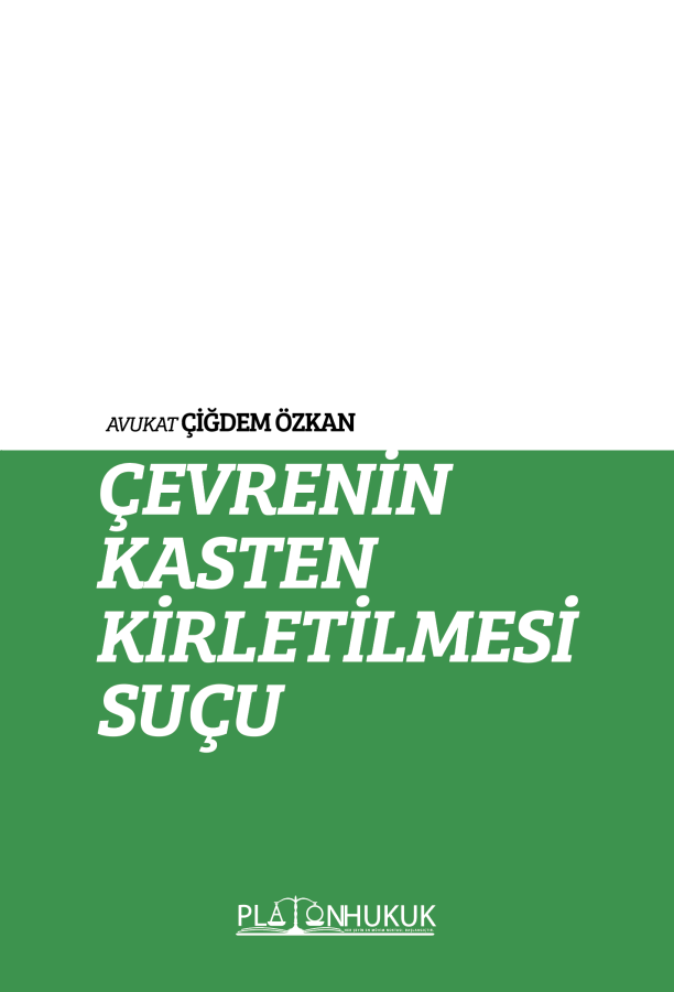 Platon Çevrenin Kasten Kirletilmesi Suçu - Çiğdem Özkan Platon Hukuk Yayınları