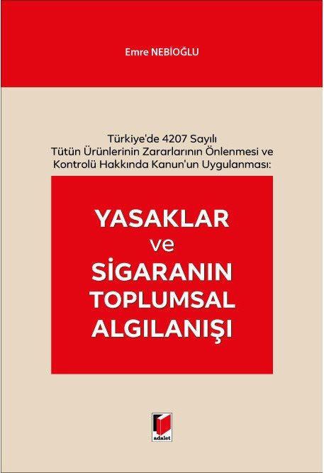 Adalet Yasaklar ve Sigaranın Toplumsal Algılanışı - Emre Nebioğlu Adalet Yayınevi