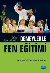 Nobel Erken Çocuklukta Deneylerle Fen Eğitimi - Nilüfer Okur Akçay Nobel Akademi Yayınları