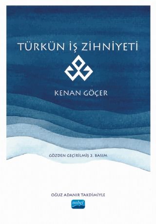 Nobel Türkün İş Zihniyeti - Kenan Göçer Nobel Akademi Yayınları