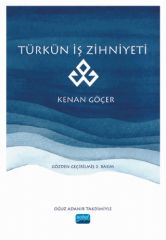 Nobel Türkün İş Zihniyeti - Kenan Göçer Nobel Akademi Yayınları