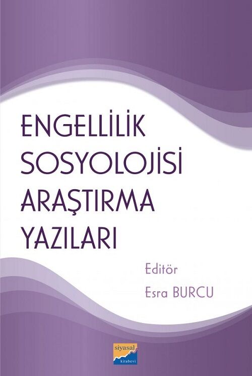 Siyasal Kitabevi Engellilik Sosyolojisi Araştırma Yazıları - Esra Burcu Siyasal Kitabevi Yayınları