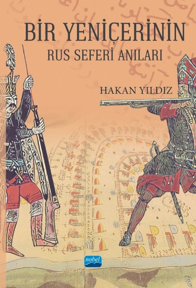 Nobel Bir Yeniçerinin Rus Seferi Anıları - Hakan Yıldız Nobel Akademi Yayınları