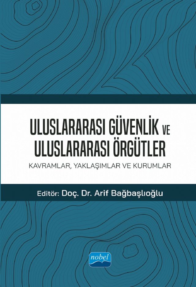 Nobel Uluslararası Güvenlik ve Uluslararası Örgütler - Arif Bağbaşlıoğlu Nobel Akademi Yayınları