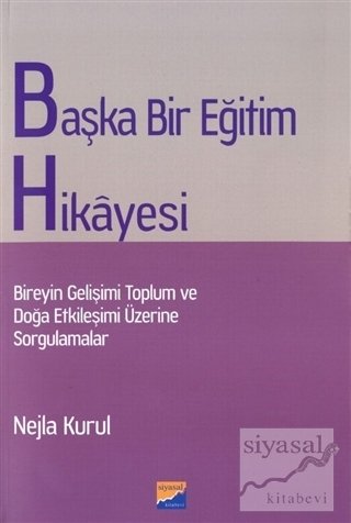 Siyasal Kitabevi Başka Bir Eğitim Hikayesi - Nejla Kurul Siyasal Kitabevi Yayınları