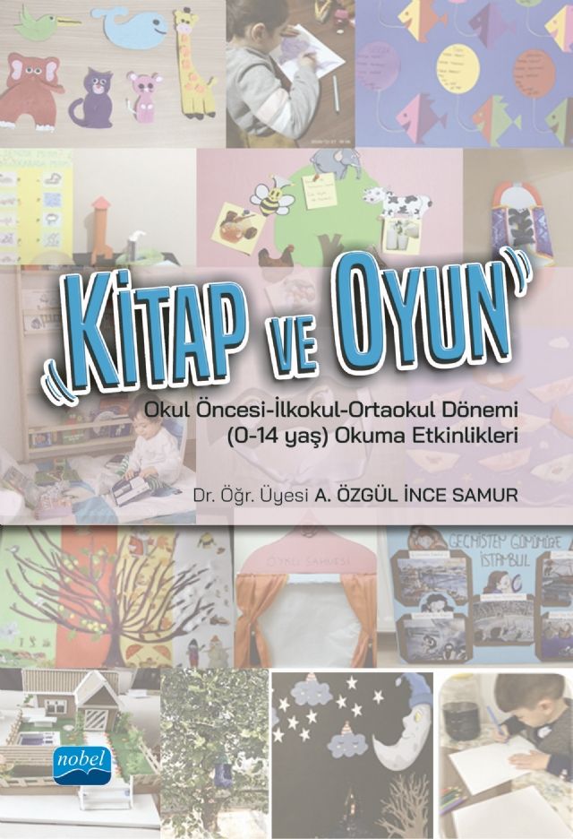 Nobel Kitap ve Oyun, Okul Öncesi İlkokul Ortaokul Dönemi, 0 14 Yaş Okuma Etkinlikleri - A. Özgül İnce Samur Nobel Akademi Yayınları