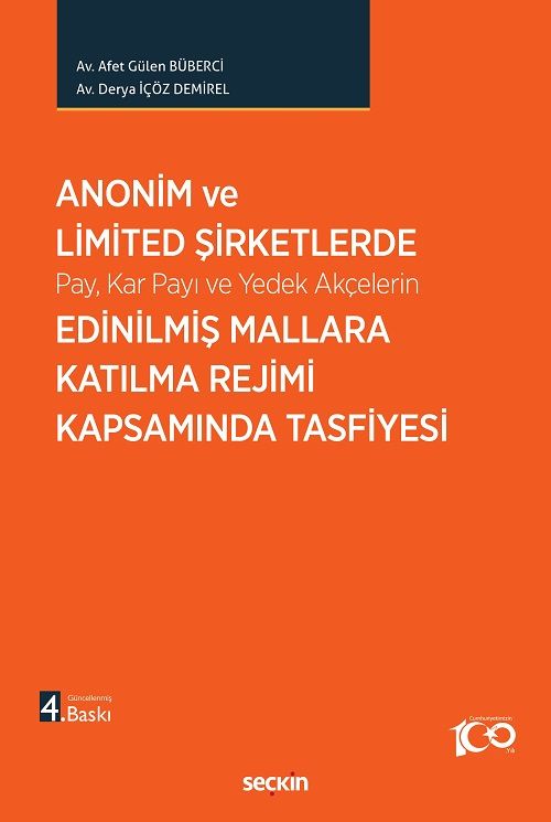 Seçkin Anonim ve Limited Şirketlerde Edinilmiş Mallara Katılma Rejimi Kapsamında Tasfiyesi 4. Baskı - Afet Gülen Büberci Çifçi, Derya İçöz Demirel Seçkin Yayınları