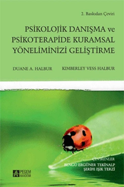 Pegem Psikolojik Danışma ve Psikoterapide Kuramsal Yöneliminizi Geliştirme Duane A. Halbur, Kımberley Vess Halbur Pegem Akademi Yayıncılık