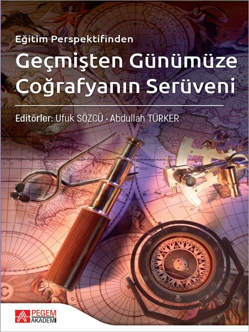 Pegem Eğitim Perspektifinden Geçmişten Günümüze Coğrafyanın Serüveni - Ufuk Sözcü, Abdullah Türker Pegem Akademi Yayıncılık