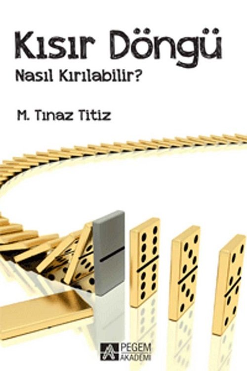 Pegem Kısır Döngü Nasıl Kırılabilir? M.Tınaz Titiz Pegem Akademi Yayıncılık