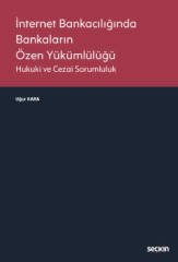 Seçkin İnternet Bankacılığında Bankaların Özen Yükümlülüğü Hukuki ve Cezai Sorumluluk - Uğur Kara Seçkin Yayınları