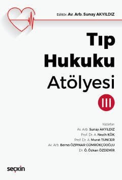 Seçkin Tıp Hukuku Atölyesi 3 - Sunay Akyıldız Seçkin Yayınları