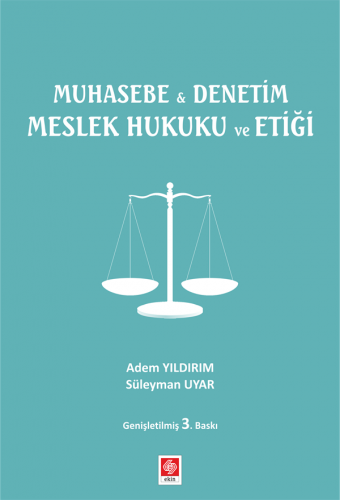 Ekin Muhasebe Denetim Meslek Hukuku ve Etiği - Adem Yıldırım, Süleyman Uyar Ekin Yayınları