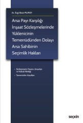 Seçkin Arsa Payı Karşılığı İnşaat Sözleşmelerinde Yüklenicinin Temerrüdünden Dolayı Arsa Sahibinin Seçimlik Hakları - Ezgi Buse Mumay Seçkin Yayınları