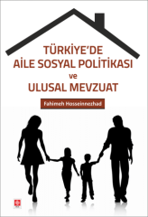 Ekin Türkiyede Aile Sosyal Politikası ve Ulusal Mevzuat - Fahimeh Hosseinnezhad Ekin Yayınları