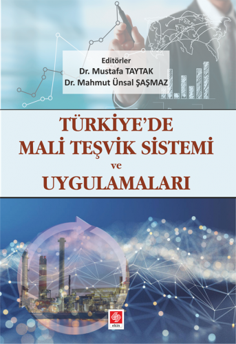 Ekin Türkiyede Mali Teşvik Sistemi ve Uygulamaları - Mustafa Taytak, Mahmut Ünsal Şaşmaz Ekin Yayınları