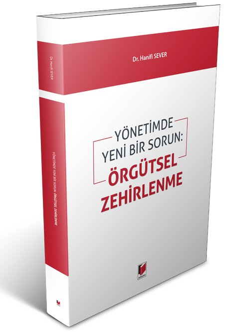 Adalet Yönetimde Yeni Bir Sorun: Örgütsel Zehirlenme - Hanifi Sever Adalet Yayınevi