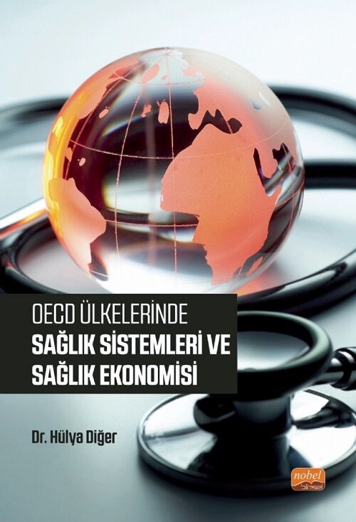 Nobel OECD Ülkelerinde Sağlık Sistemleri ve Sağlık Ekonomisi - Hülya Diğer Nobel Bilimsel Eserler