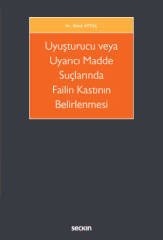 Seçkin Uyuşturucu veya Uyarıcı Madde Suçlarında Failin Kastının Belirlenmesi - İkbal Aytaç Seçkin Yayınları