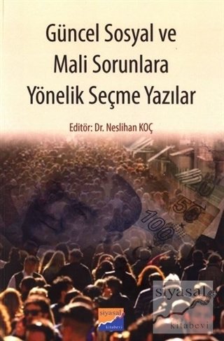 Siyasal Kitabevi Güncel Sosyal ve Mali Sorunlara Yönelik Seçme Yazılar - Neslihan Koç Siyasal Kitabevi Yayınları