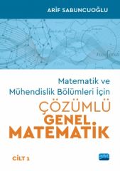 Nobel Matematik ve Mühendislik Bölümleri İçin Çözümlü Genel Matematik Cilt 1 - Arif Sabuncuoğlu Nobel Akademi Yayınları