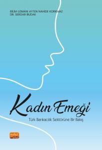 Nobel Kadın Emeği, Türk Bankacılık Sektörüne Bir Bakış - Ayten Nahide Korkmaz, Serdar Budak Nobel Bilimsel Eserler