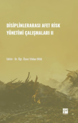 Gazi Kitabevi Disiplinlerarası Afet Risk Yönetimi Çalışmaları 2 - Vildan Oral Gazi Kitabevi