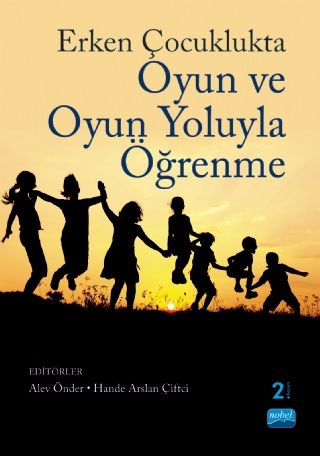 Nobel Erken Çocuklukta Oyun ve Oyun Yoluyla Öğrenme - Alev Önder Nobel Akademi Yayınları