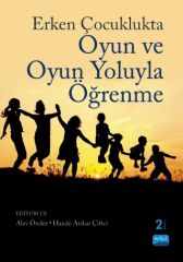 Nobel Erken Çocuklukta Oyun ve Oyun Yoluyla Öğrenme - Alev Önder Nobel Akademi Yayınları