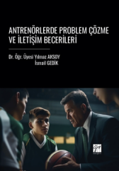 Gazi Kitabevi Antrenörlerde Problem Çözme ve İletişim Becerileri - Yılmaz Aksoy Gazi Kitabevi