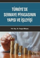 Ekin Türkiyede Sermaye Piyasasının Yapısı ve İşleyişi - Turgay Münyas Ekin Yayınları