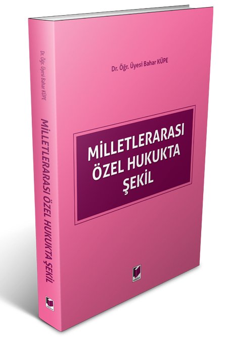 Adalet Milletlerarası Özel Hukukta Şekil - Bahar Küpe Adalet Yayınevi