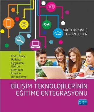 Nobel Bilişim Teknolojilerinin Eğitime Entegrasyonu - Salih Bardakcı, Hafize Keser Nobel Akademi Yayınları