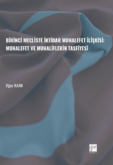 Gazi Kitabevi Birinci Mecliste İktidar Muhalefet İlişkisi, Muhalefet ve Muhaliflerin Tasfiyesi - Oğuz Kaan Gazi Kitabevi