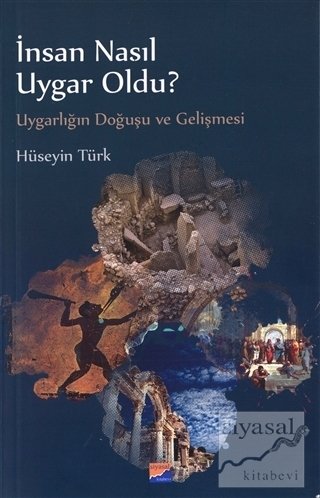 Siyasal Kitabevi İnsan Nasıl Uygar Oldu, Uygarlığın Doğuşu ve Gelişmesi - Hüseyin Türk Siyasal Kitabevi Yayınları