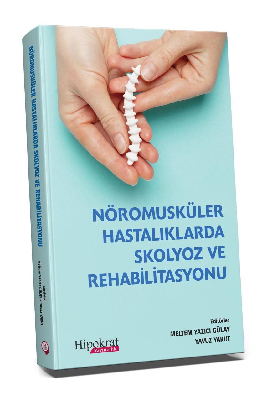 Hipokrat Nöromusküler Hastalıklarda Skolyoz ve Rehabilitasyonu - Meltem Yazıcı Gülay, Yavuz Yakut Hipokrat Kitabevi