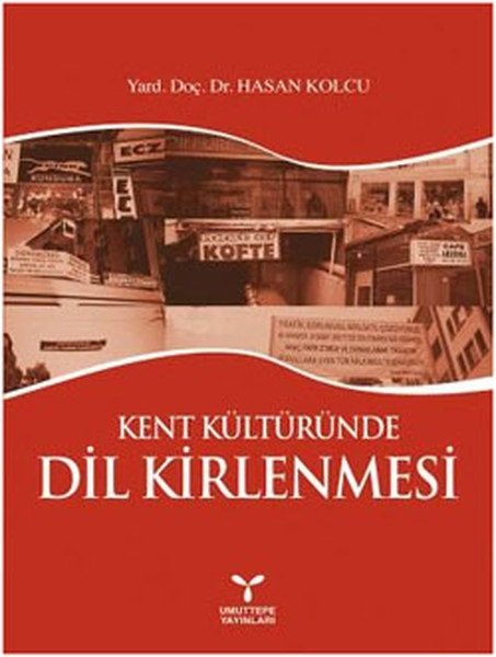 Umuttepe Kent Kültüründe Dil Kirlenmesi - Hasan Kolcu Umuttepe Yayınları