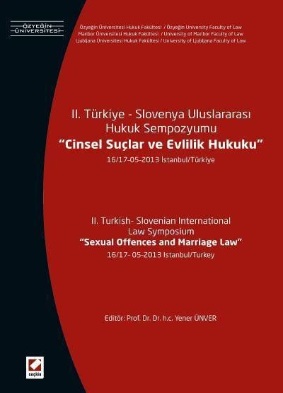 Seçkin II. Türkiye – Slovenya Uluslararası Hukuk Sempozyumu, Cinsel Suçlar ve Evlilik Hukuku - Yener Ünver Seçkin Yayınları