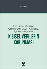 Adalet Özel Hukuk Açısından Avrupa İnsan Hakları Mahkemesi İçtihatları Işığında Kişisel Verilerin Korunması - Esra Tepe Adalet Yayınevi