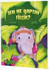 Sen Ne Yaptın Filcik? Hikaye Kitabı 5 Yıldız Yayınları