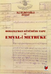 Adalet Osmanlıdan Günümüze Tapu ve Emval-i Metruke - Ali Elbeyoğlu Adalet Yayınevi