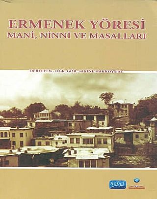 Nobel Ermenek Yöresi Mani, Ninni ve Masalları - Sakine Hakkoymaz Nobel Akademi Yayınları