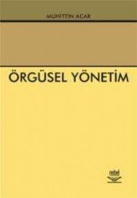 Nobel Örgüsel Yönetim - Muhittin Acar Nobel Akademi Yayınları